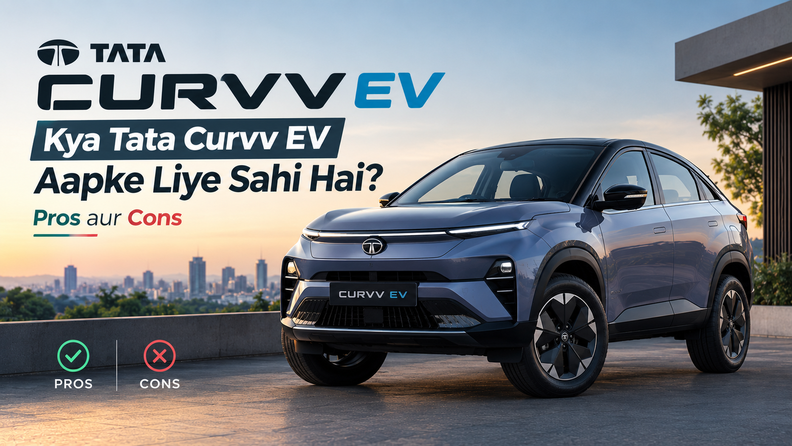 Kya Tata Curvv EV Aapke Liye Sahi Hai? Pros aur Cons