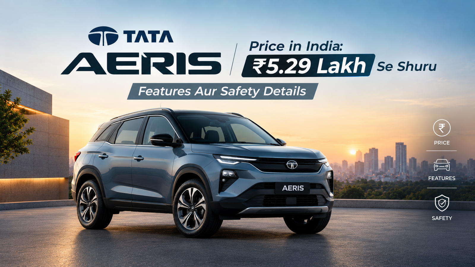 Tata Aeris Price in India: ₹5.29 Lakh Se Shuru, Features Aur Safety Details