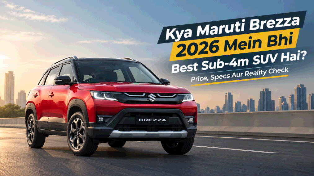 Kya Maruti Brezza 2026 Mein Bhi Best Sub-4m SUV Hai? Price, Specs Aur Reality Check