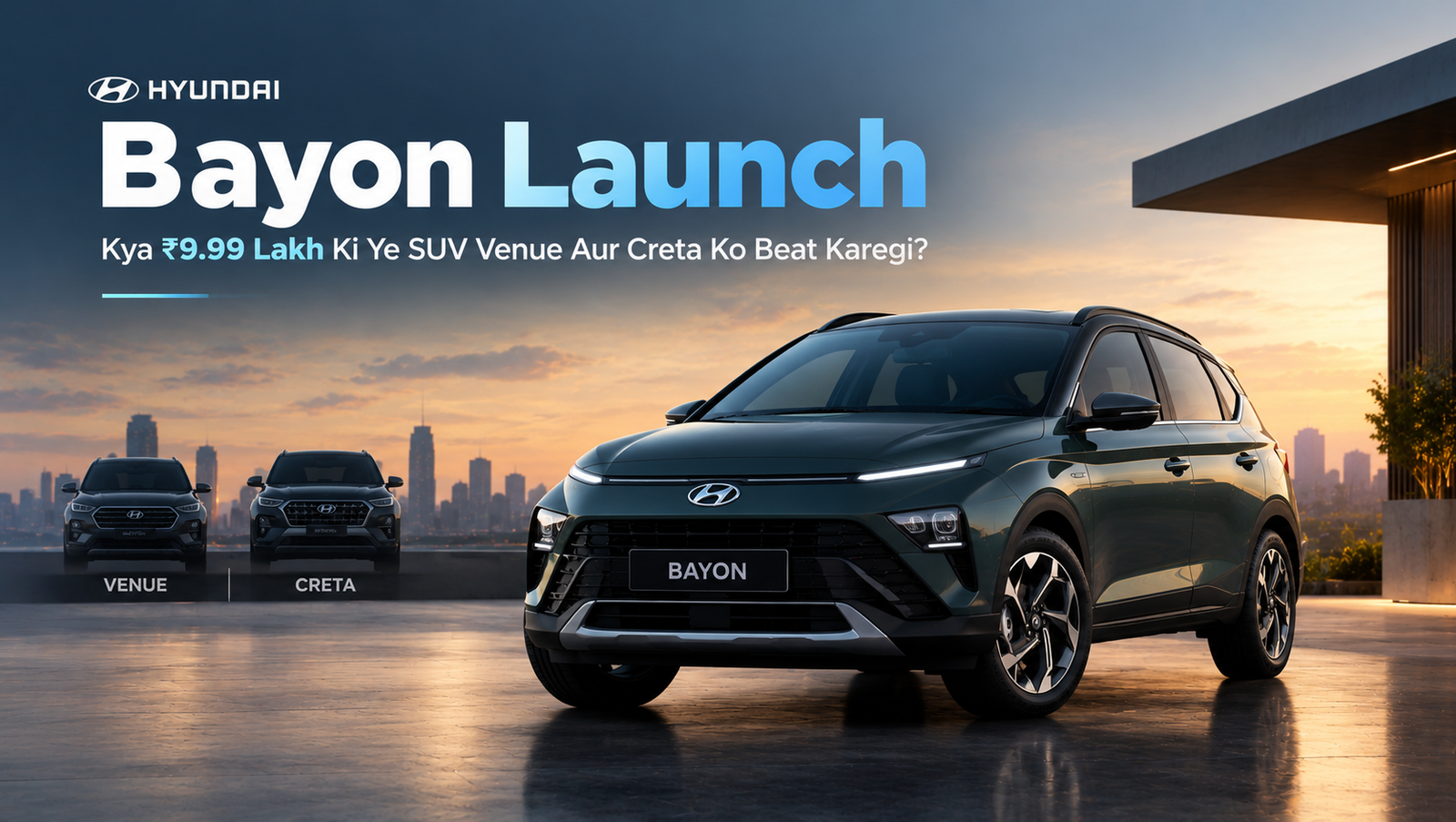 Hyundai Bayon Launch: Kya ₹9.99 Lakh Ki Ye SUV Venue Aur Creta Ko Beat Karegi?