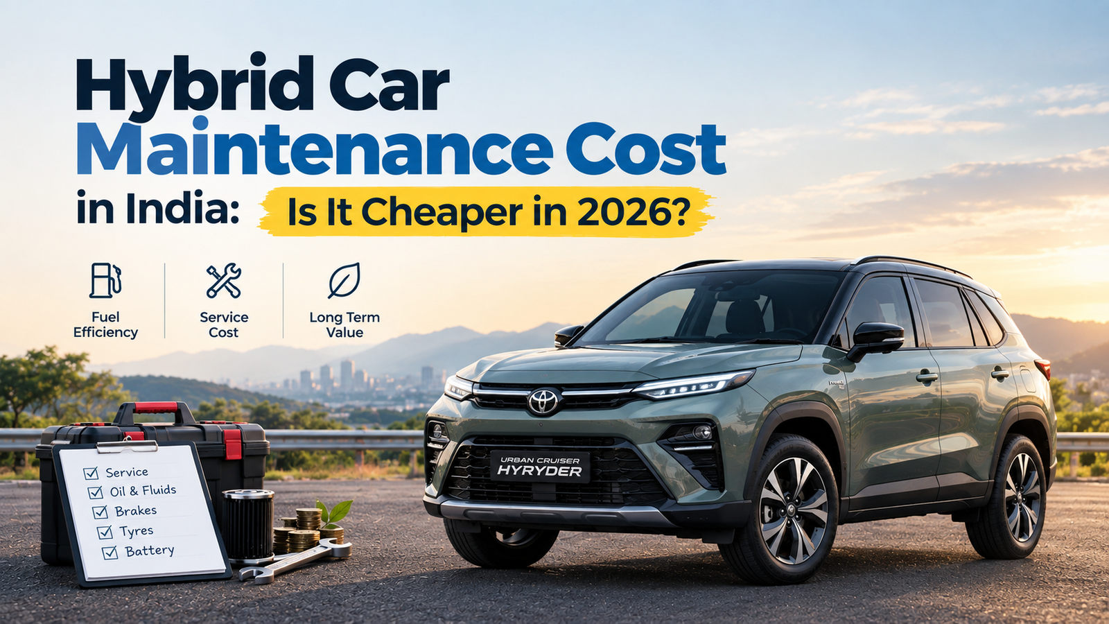 Hybrid Car Maintenance Cost in India: Is It Cheaper in 2026?